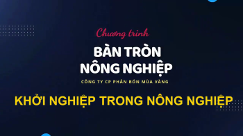 Bàn tròn nông nghiệp số 7 chuyên đề: Khởi Nghiệp Nông Nghiệp