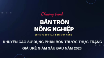 Bàn tròn nông nghiệp số 1: Khuyến cáo sử dụng phân bón trước thực trạng giá phân urê giảm sâu